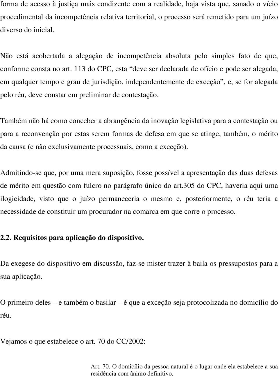 113 do CPC, esta deve ser declarada de ofício e pode ser alegada, em qualquer tempo e grau de jurisdição, independentemente de exceção, e, se for alegada pelo réu, deve constar em preliminar de