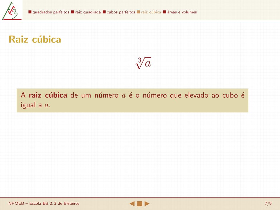 elevado ao cubo é igual a a.