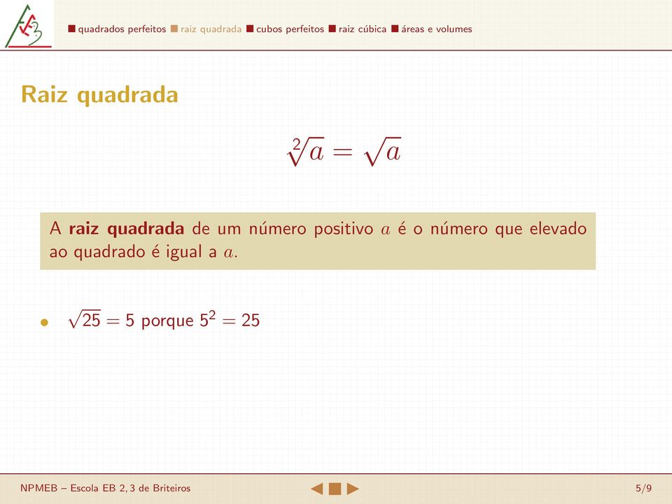 elevado ao quadrado é igual a a.