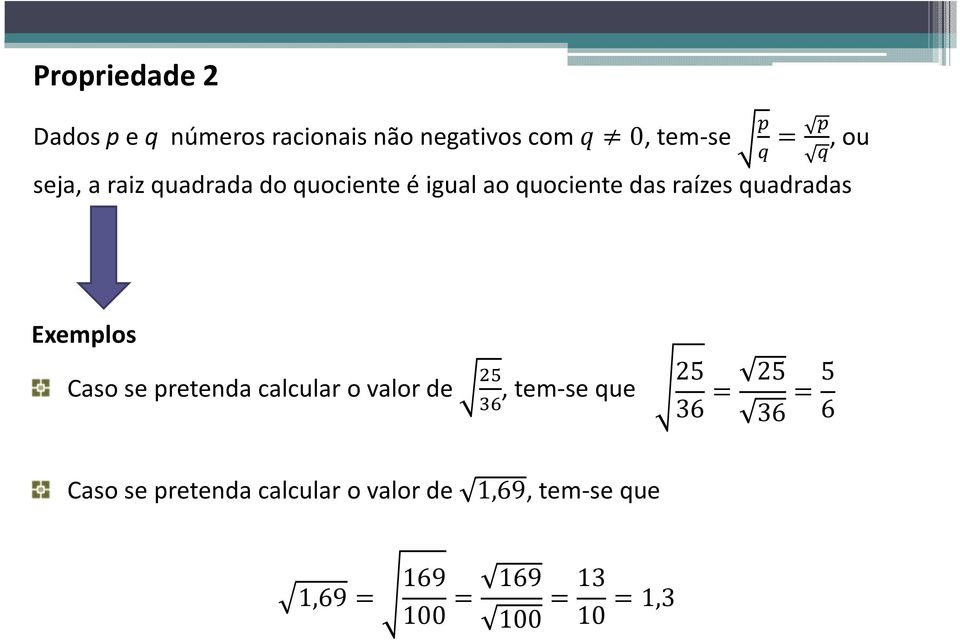 Exemplos Caso se pretenda calcular o valor de, tem-se que 25 36 25 36 5 6