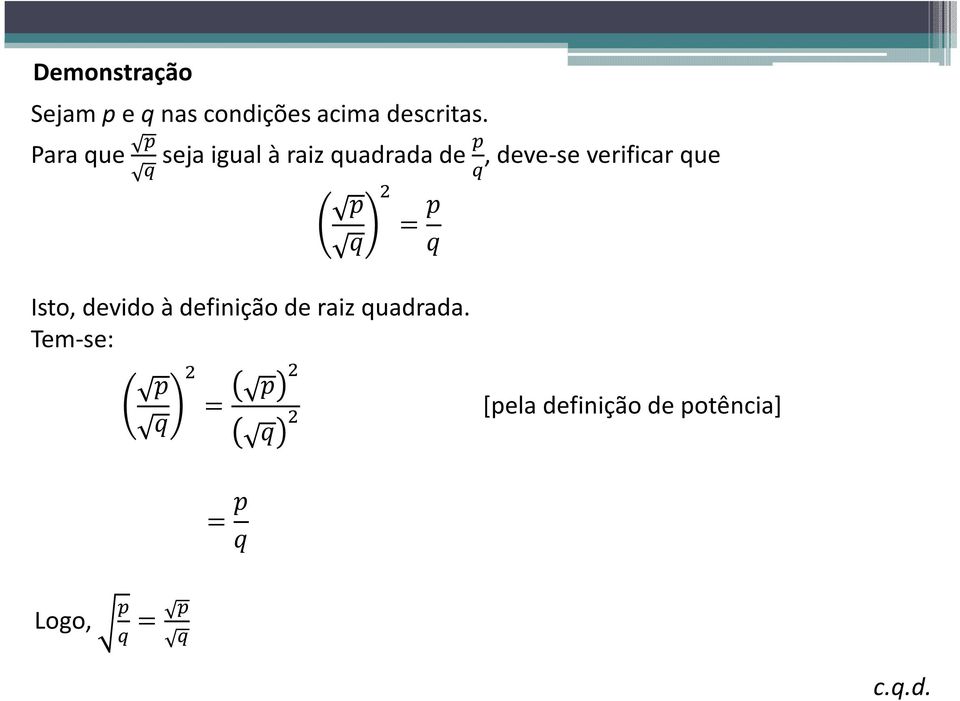 verificar que = Isto, devido à definição de raiz