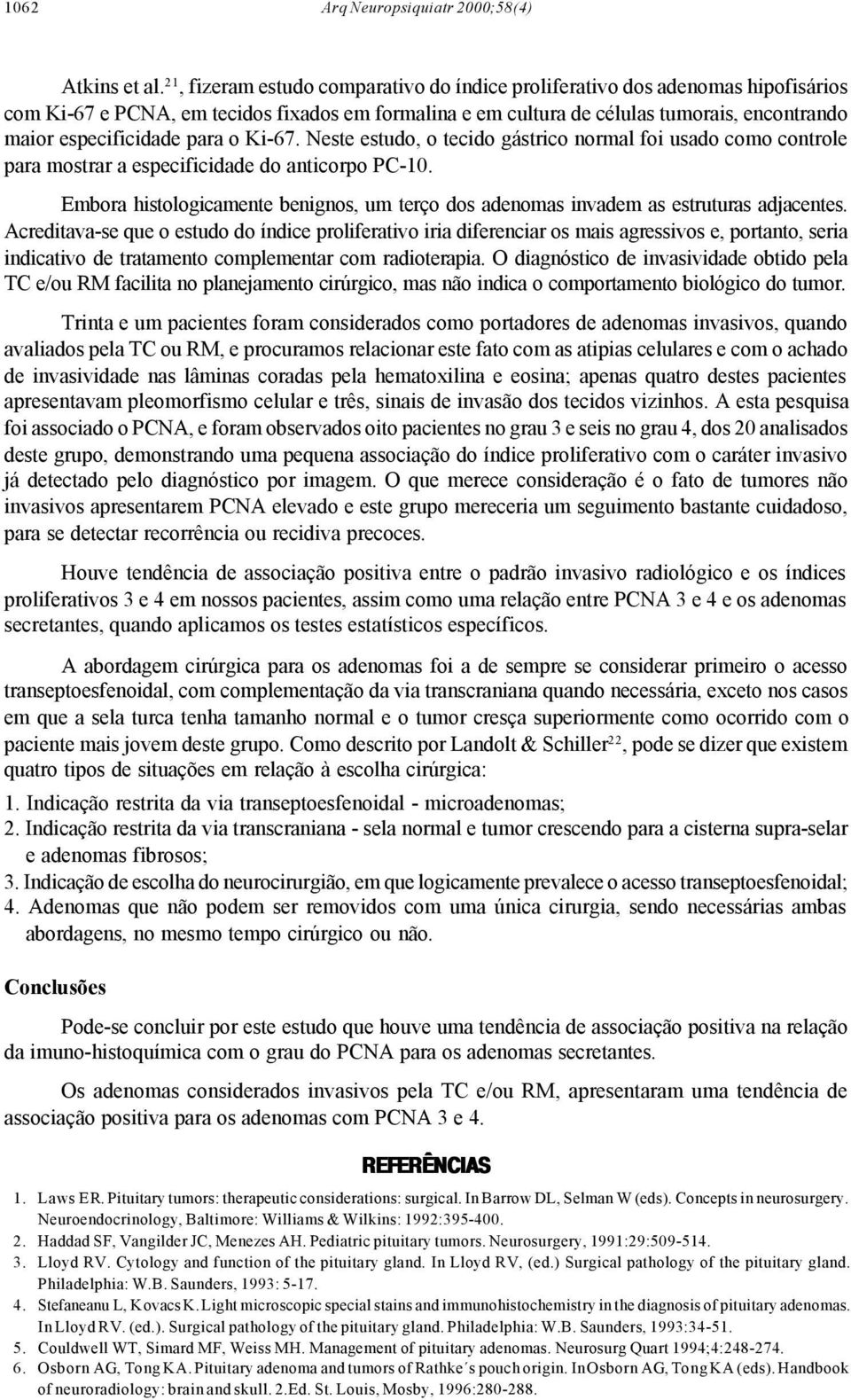 para o Ki-67. Neste estudo, o tecido gástrico normal foi usado como controle para mostrar a especificidade do anticorpo PC-10.