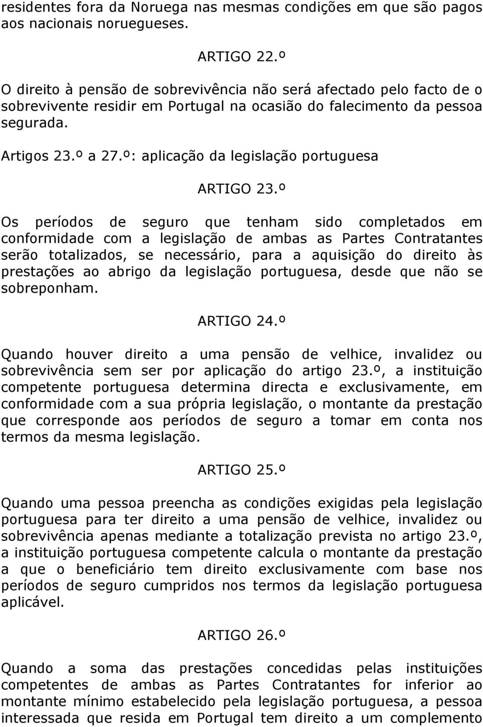 º: aplicação da legislação portuguesa ARTIGO 23.