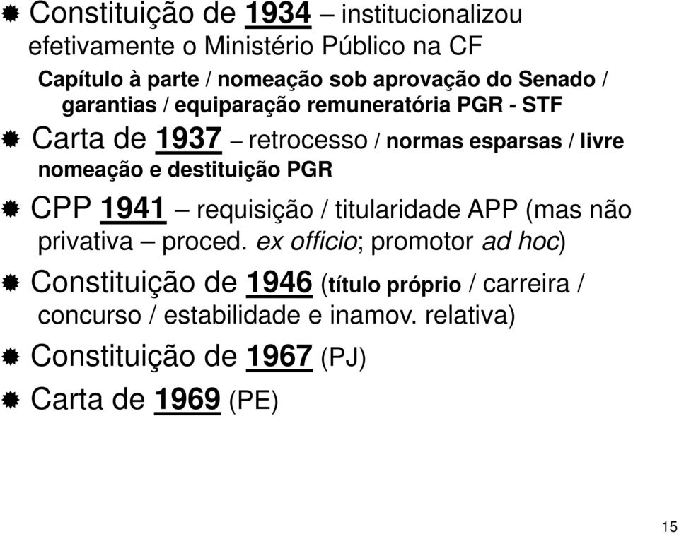 destituição PGR CPP 1941 requisição / titularidade APP (mas não privativa proced.