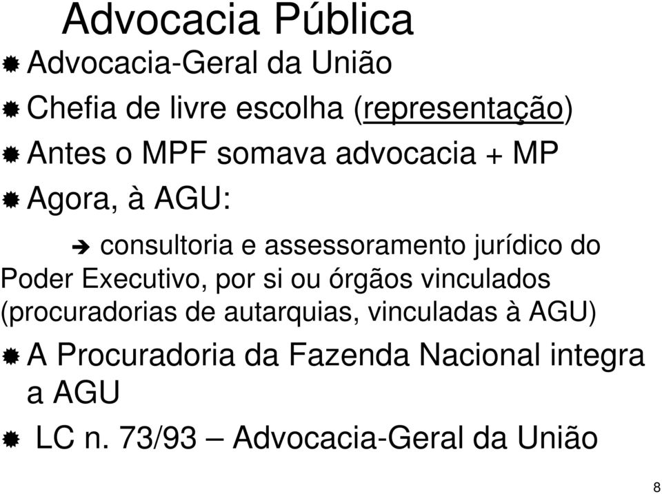 do Poder Executivo, por si ou órgãos vinculados (procuradorias de autarquias,