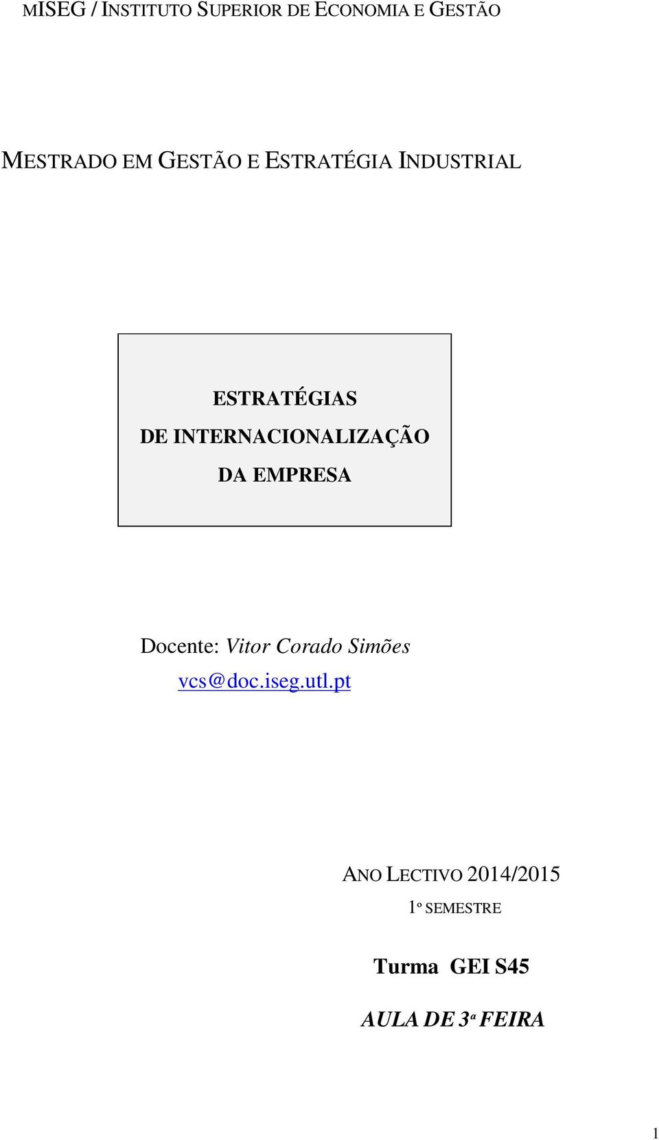 INTERNACIONALIZAÇÃO DA EMPRESA Docente: Vitor Corado Simões