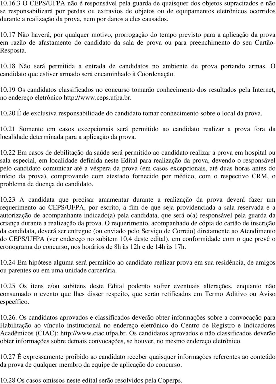 realização da prova, nem por danos a eles causados. 10.