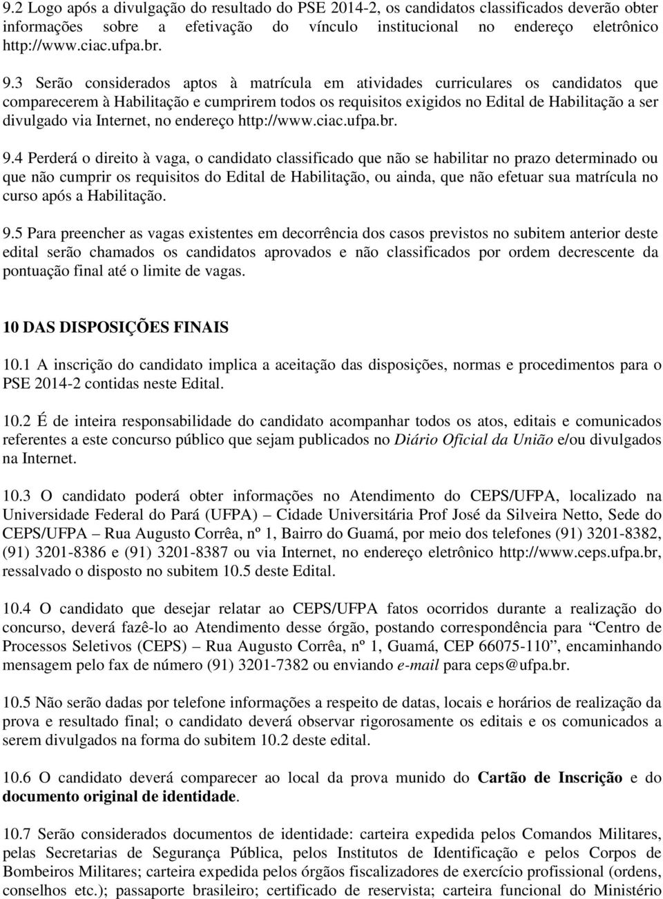 Internet, no endereço http://www.ciac.ufpa.br. 9.