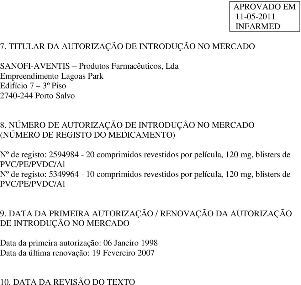 NÚMERO DE AUTORIZAÇÃO DE INTRODUÇÃO NO MERCADO (NÚMERO DE REGISTO DO MEDICAMENTO) Nº de registo: 2594984-20 comprimidos revestidos por película, 120 mg, blisters