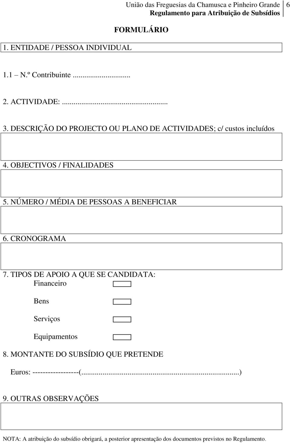 NÚMERO / MÉDIA DE PESSOAS A BENEFICIAR 6. CRONOGRAMA 7.