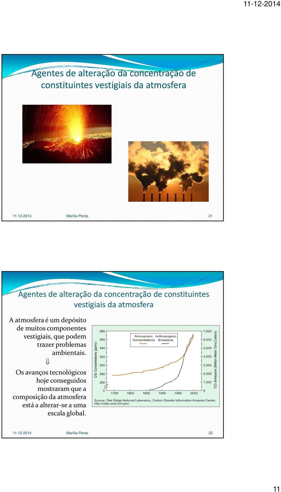 muitos componentes vestigiais, que podem trazer problemas ambientais.