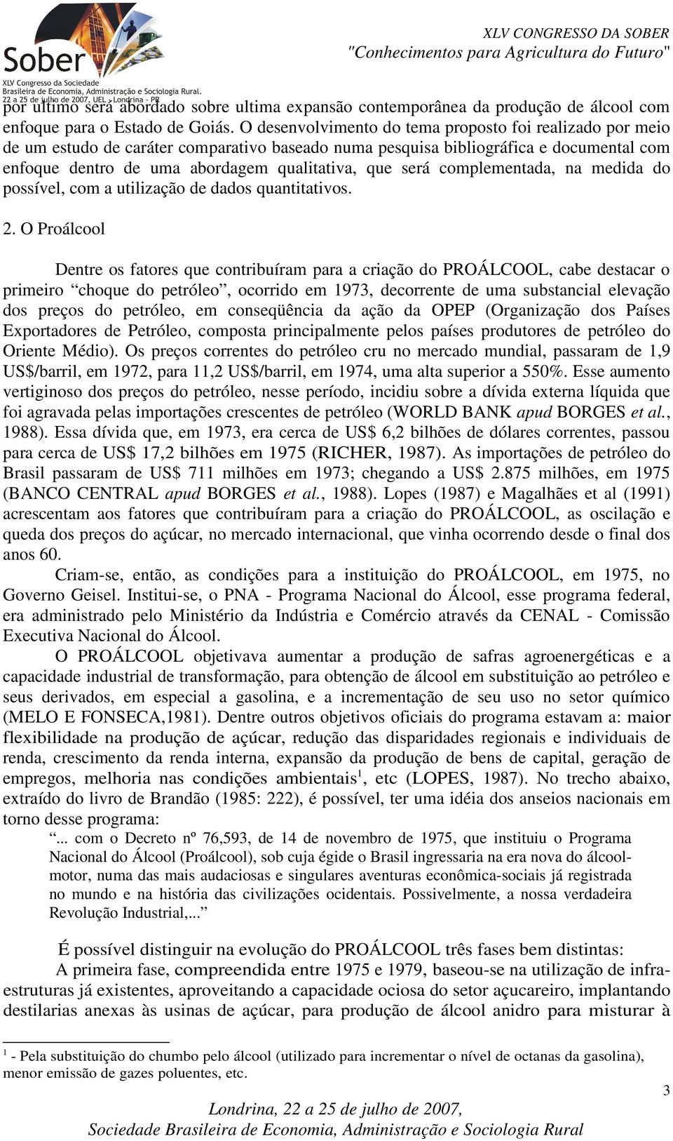 será complementada, na medida do possível, com a utilização de dados quantitativos. 2.