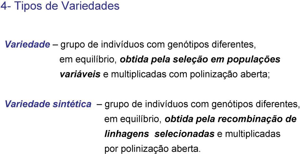 aberta; Variedade sintética grupo de indivíduos com genótipos diferentes, em