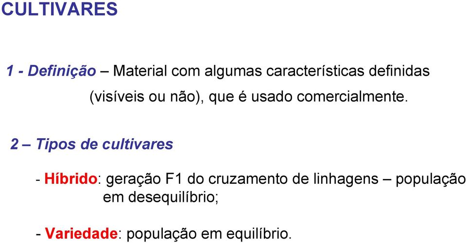 2 Tipos de cultivares - Híbrido: geração F1 do cruzamento de