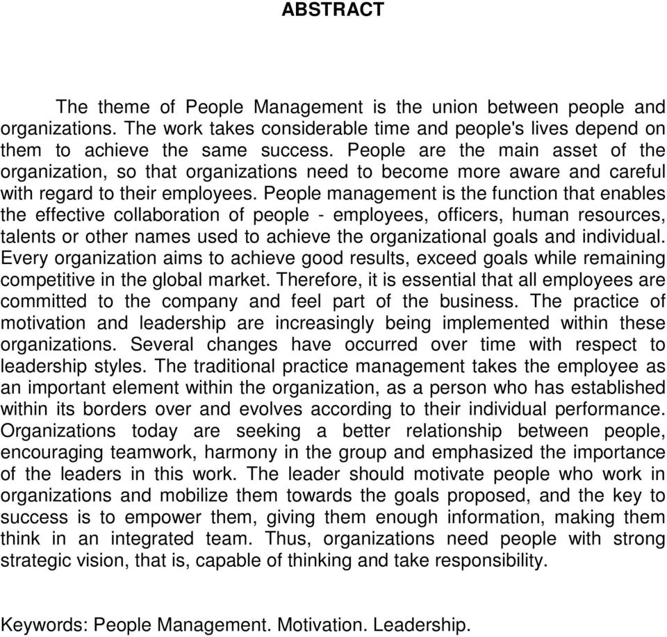 People management is the function that enables the effective collaboration of people - employees, officers, human resources, talents or other names used to achieve the organizational goals and