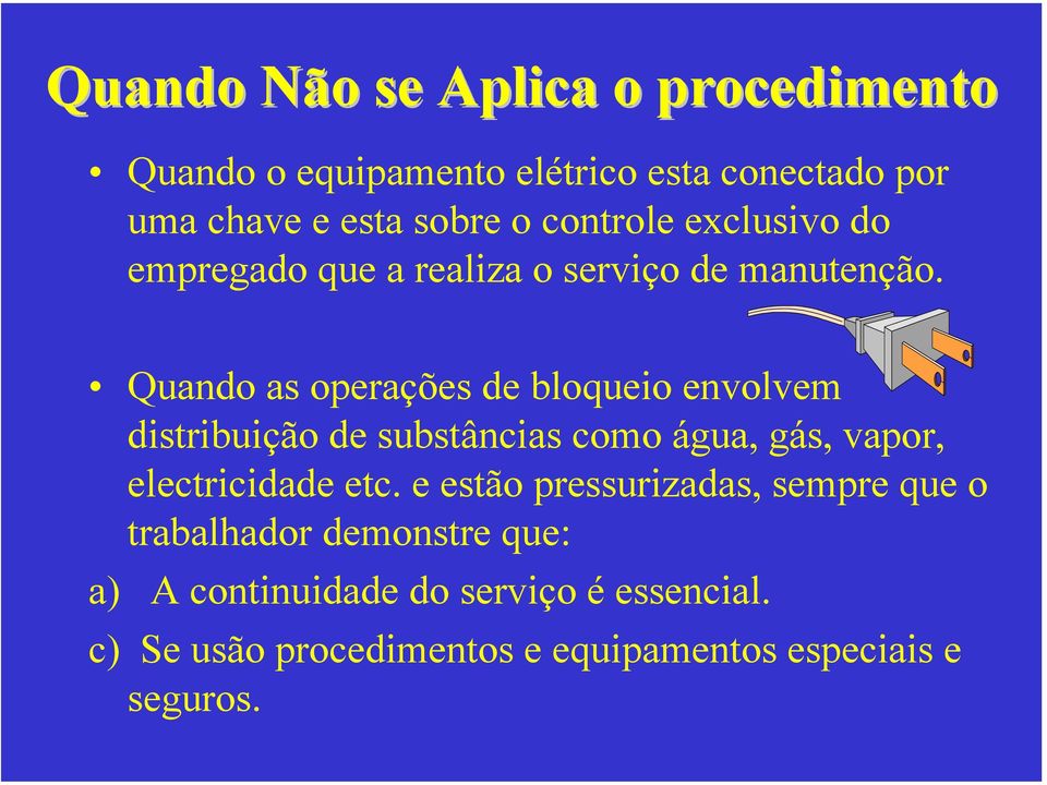 Quand as perações de blquei envlvem distribuiçã de substâncias cm água, gás, vapr, electricidade etc.