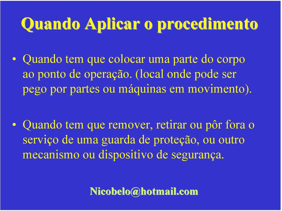 (lcal nde pde ser peg pr partes u máquinas em mviment).