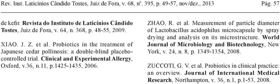 1425-1435, 2006. ZHAO, R. et al. Measurement of particle diameter of Lactobacillus acidophilus microcapsule by spray drying and analysis on its microstructure.