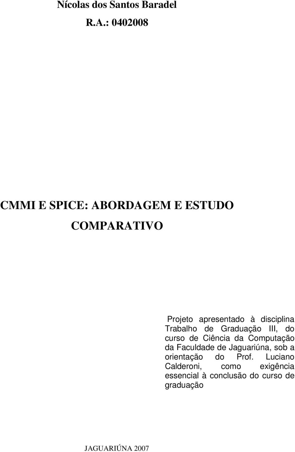 disciplina Trabalho de Graduação III, do curso de Ciência da Computação da