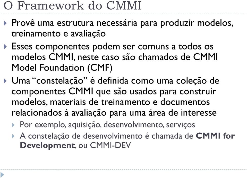 componentes CMMI que são usados para construir modelos, materiais de treinamento e documentos relacionados à avaliação para uma área