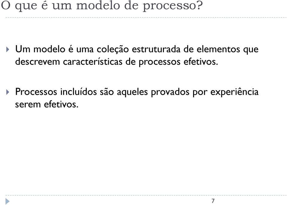 que descrevem características de processos efetivos.