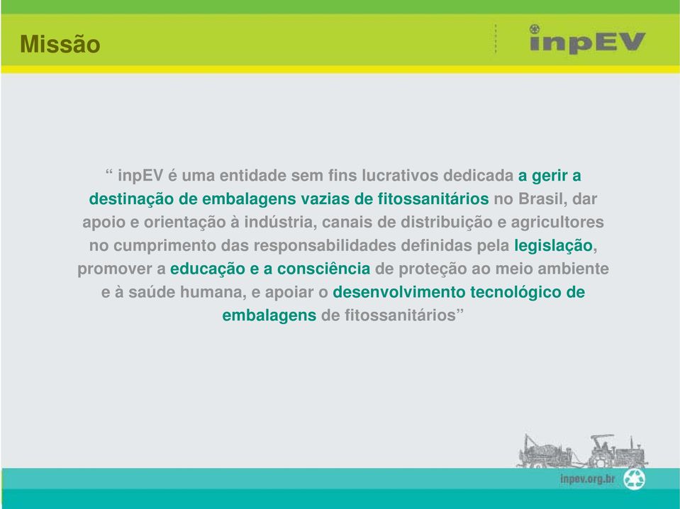 cumprimento das responsabilidades definidas pela legislação, promover a educação e a consciência de