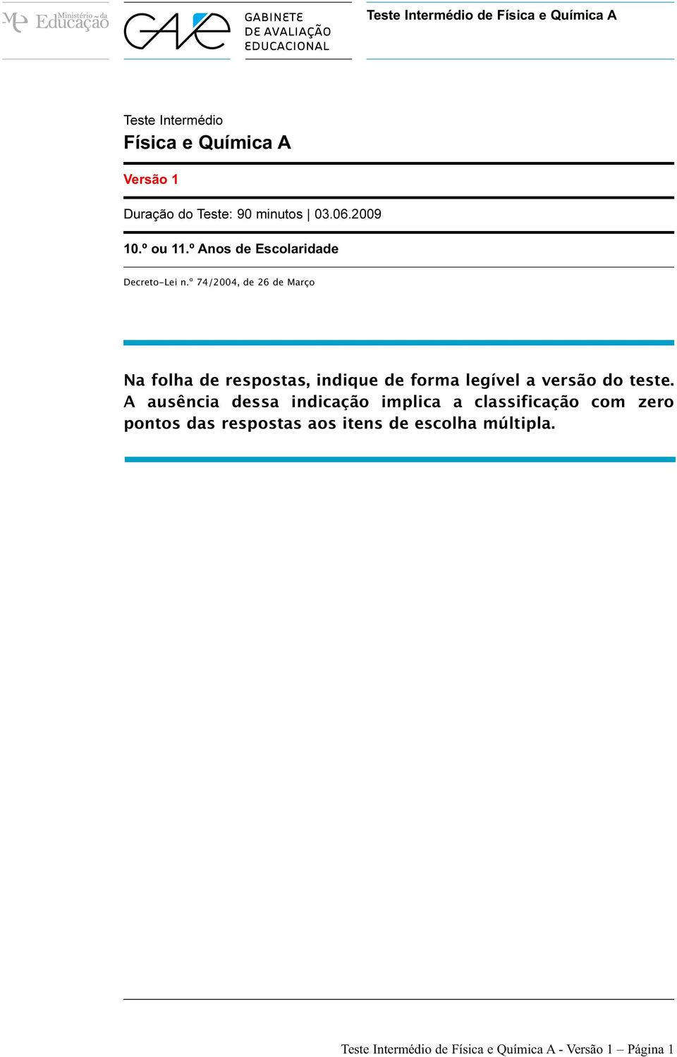 º 74/2004, de 26 de Março Na folha de respostas, indique de forma legível a versão do teste.