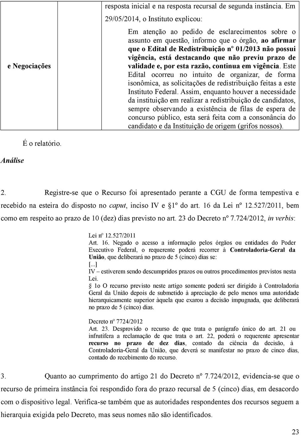 está destacando que não previu prazo de validade e, por esta razão, continua em vigência.