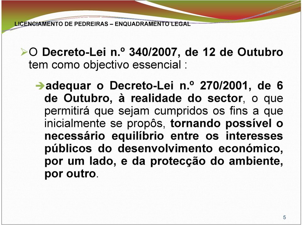 º 270/2001, de 6 de Outubro, à realidade do sector, o que permitirá que sejam cumpridos os