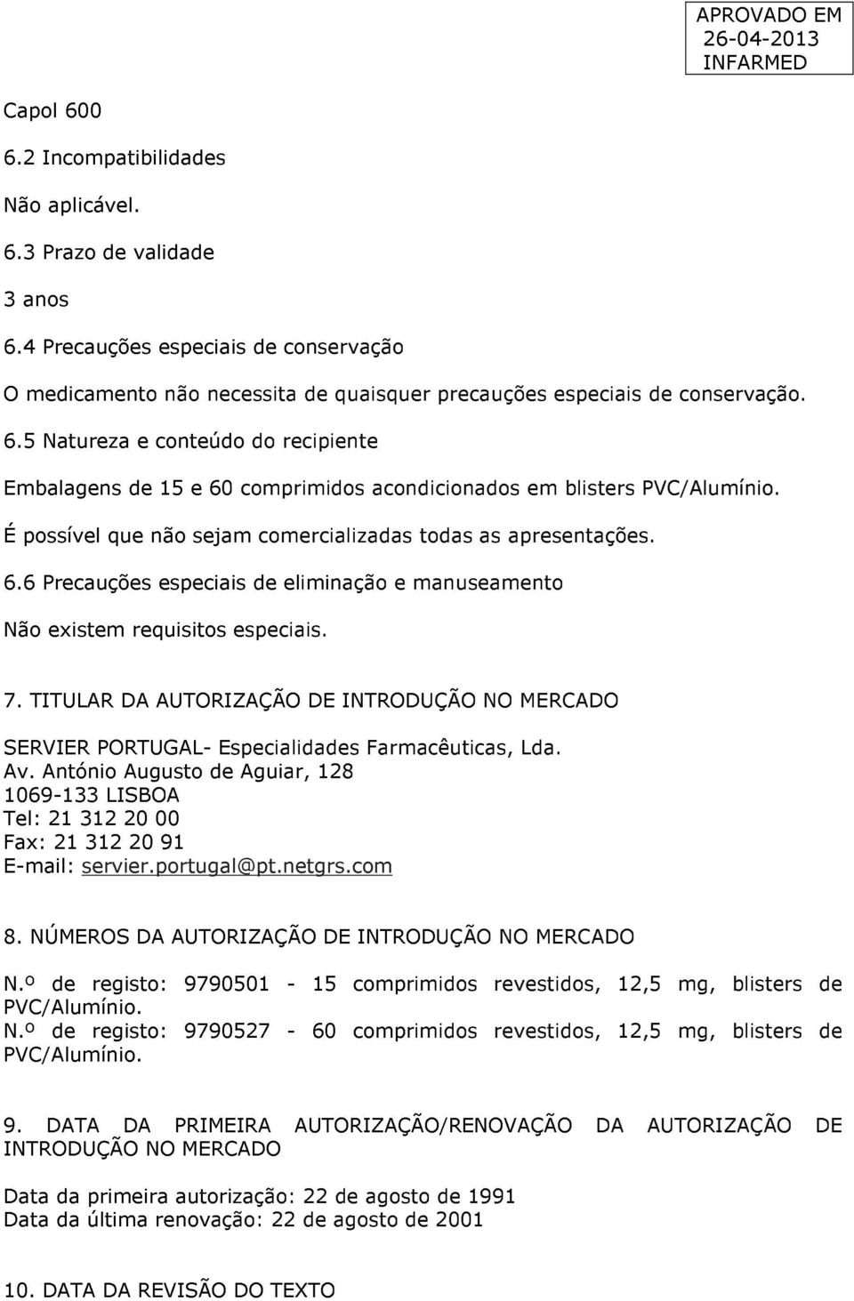 TITULAR DA AUTORIZAÇÃO DE INTRODUÇÃO NO MERCADO SERVIER PORTUGAL- Especialidades Farmacêuticas, Lda. Av.