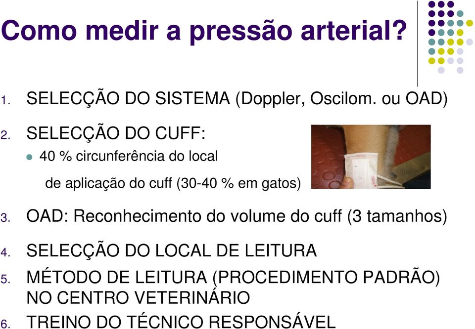 OAD: Reconhecimento do volume do cuff (3 tamanhos) 4. SELECÇÃO DO LOCAL DE LEITURA 5.