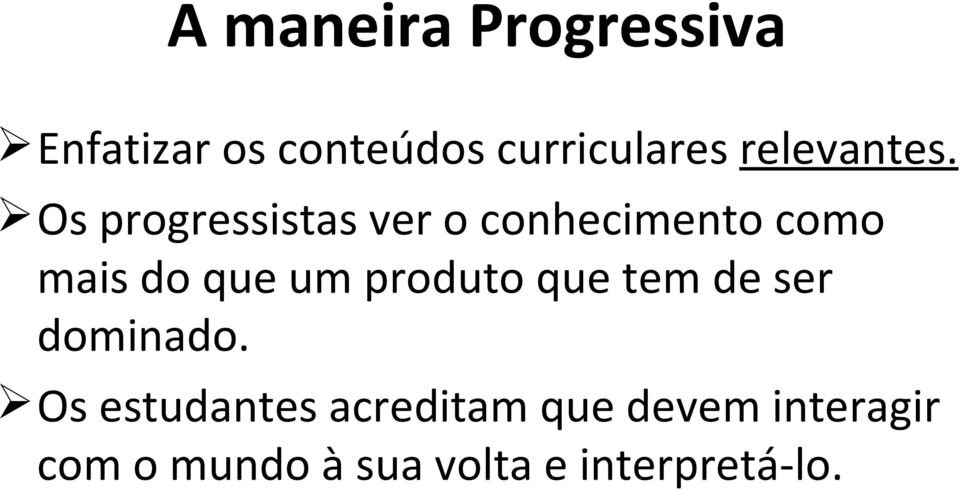 Os progressistas ver o conhecimento como mais do que um