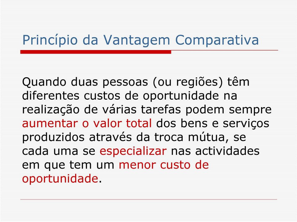 aumentar o valor total dos bens e serviços produzidos através da troca mútua,