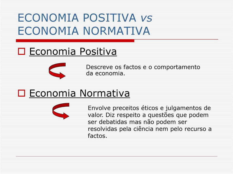 Economia Normativa Envolve preceitos éticos e julgamentos de valor.