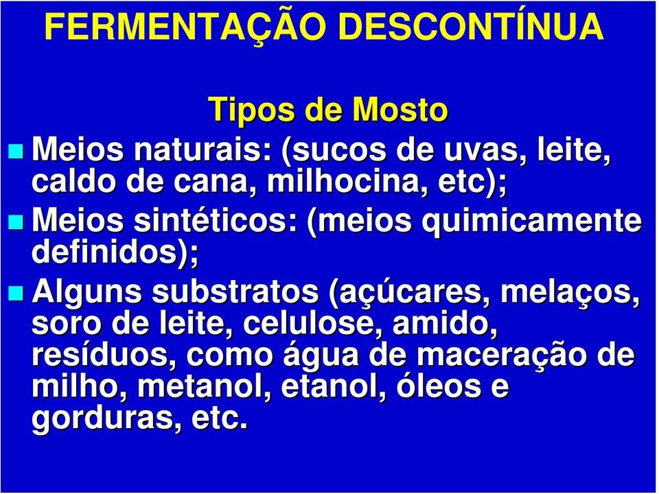 definidos); Alguns substratos (açúcares, melaços, soro de leite, celulose,