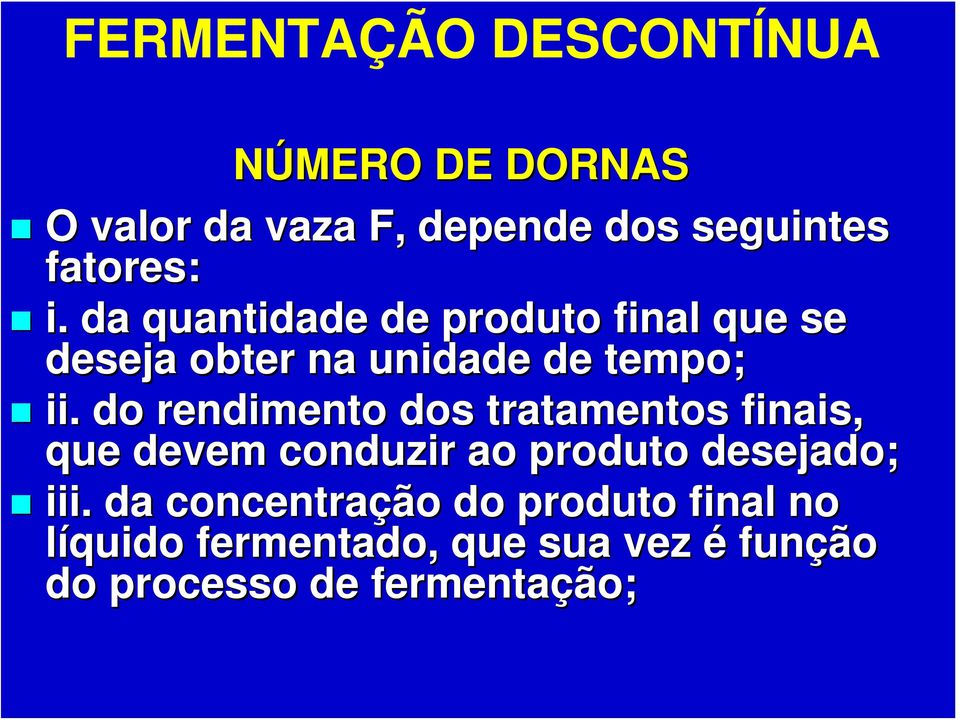 . do rendimento dos tratamentos finais, que devem conduzir ao produto desejado; iii.