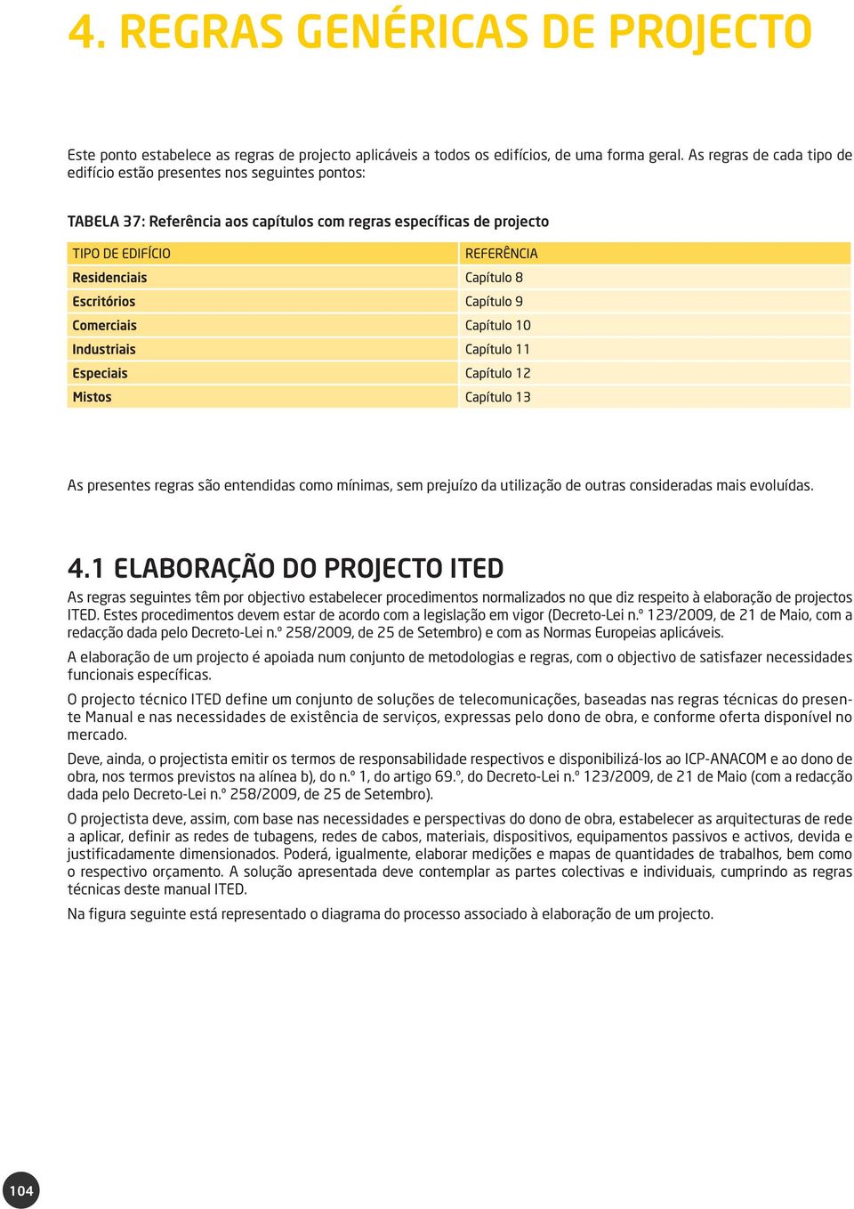 prejuízo da utilização de outras consideradas mais evoluídas. 4.