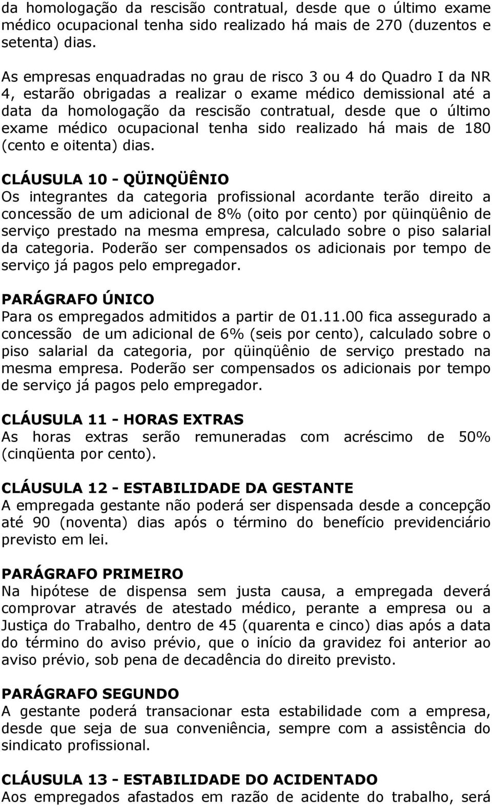 médico ocupacional tenha sido realizado há mais de 180 (cento e oitenta) dias.