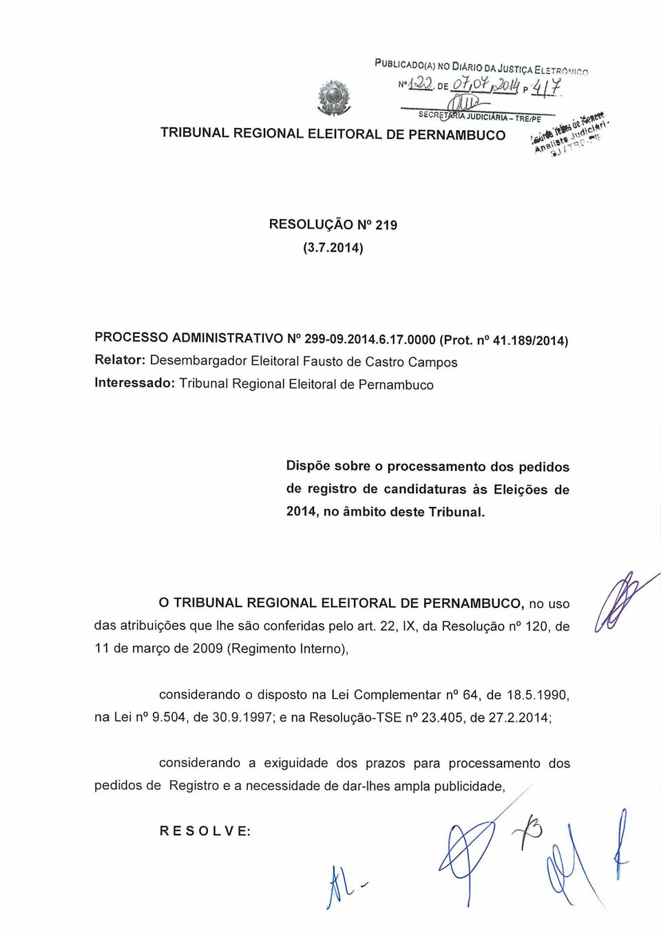 189/2014) Relator: Desembargador Eleitoral Fausto de Castro Campos Interessado: Tribunal Regional Eleitoral de Pernambuco Dispõe sobre o processamento dos pedidos de registro de candidaturas às