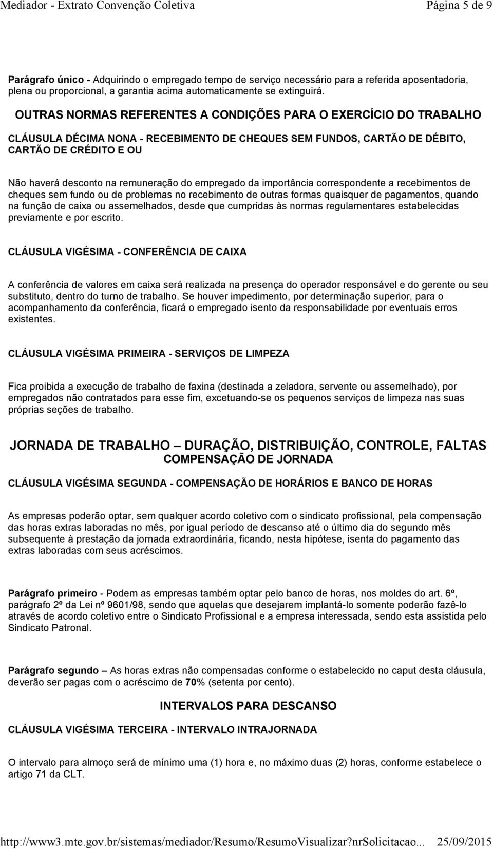 do empregado da importância correspondente a recebimentos de cheques sem fundo ou de problemas no recebimento de outras formas quaisquer de pagamentos, quando na função de caixa ou assemelhados,