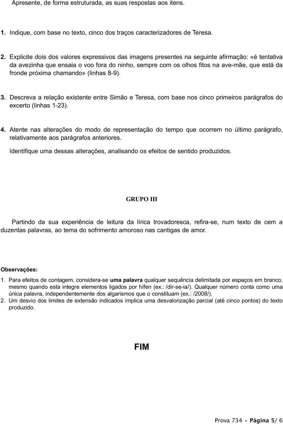 próxima chamando» (linhas 8-9). 3. Descreva a relação existente entre Simão e Teresa, com base nos cinco primeiros parágrafos do excerto (linhas 1-23). 4.