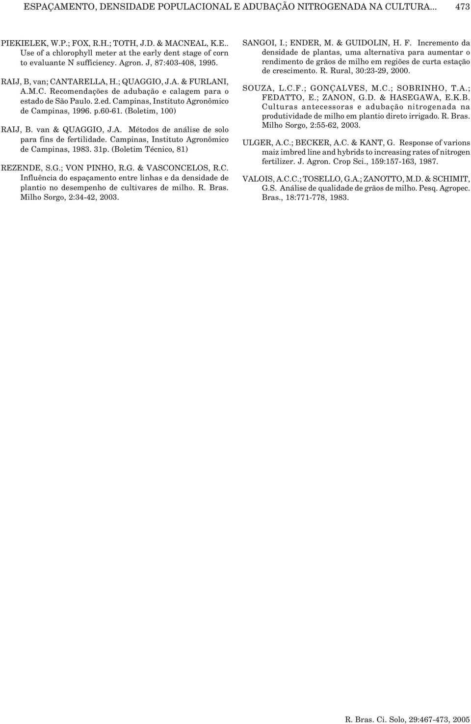 Campinas, Instituto Agronômico de Campinas, 1996. p.60-61. (Boletim, 100) RAIJ, B. van & QUAGGIO, J.A. Métodos de análise de solo para fins de fertilidade.