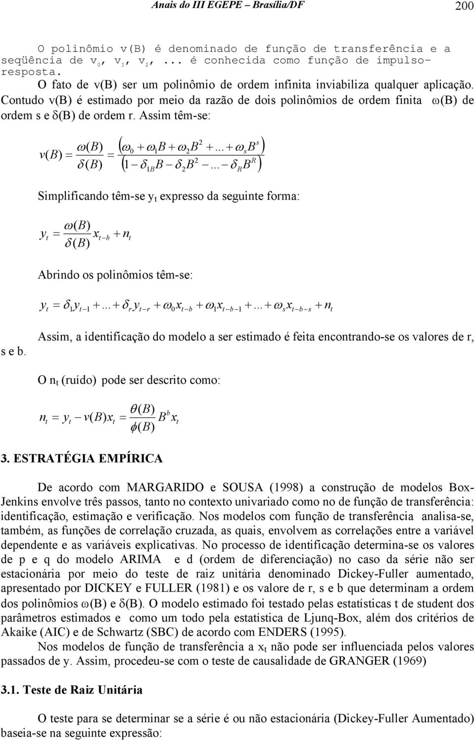 Assim êm-se: v ω( s ( ω0 + ωb + ωb +... + ωsb ) R ( δ B δ B... δ B ) ( δ ( B Simplificando êm-se y expresso da seguine forma: ω( y x b + n δ ( R Abrindo os polinômios êm-se: y + n δ y +.