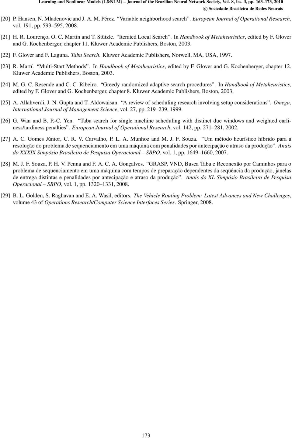 Kluwer Academic Publishers, Norwell, MA, USA, 1997. [23] R. Martí. Multi-Start Methods. In Handbook of Metaheuristics, edited by F. Glover and G. Kochenberger, chapter 12.