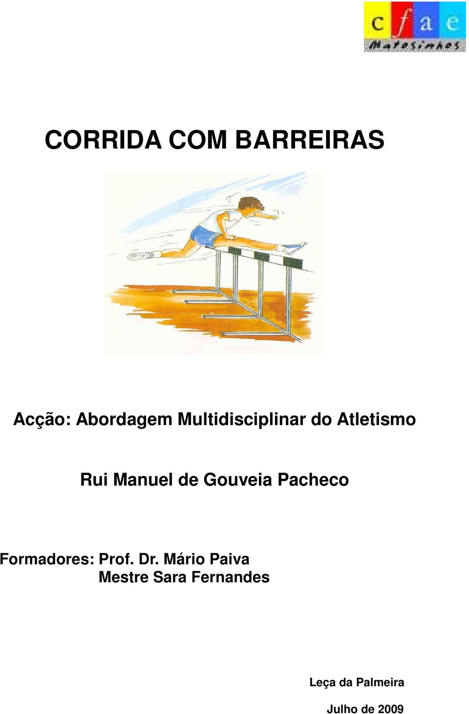 Gouveia Pacheco Formadores: Prof. Dr.