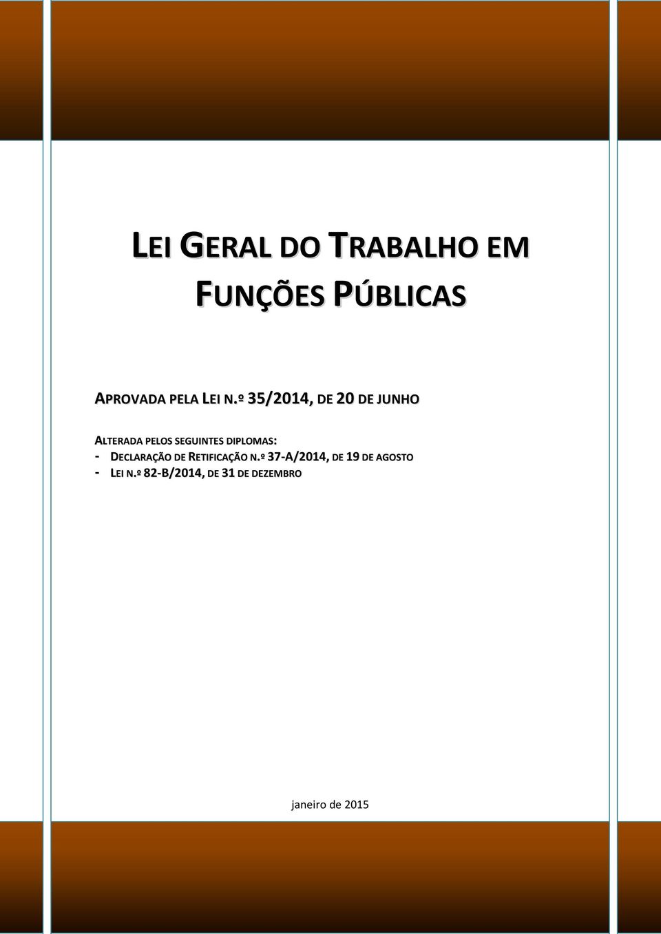 º 35/2014, DE 20 DE JUNHO ALTERADA PELOS SEGUINTES