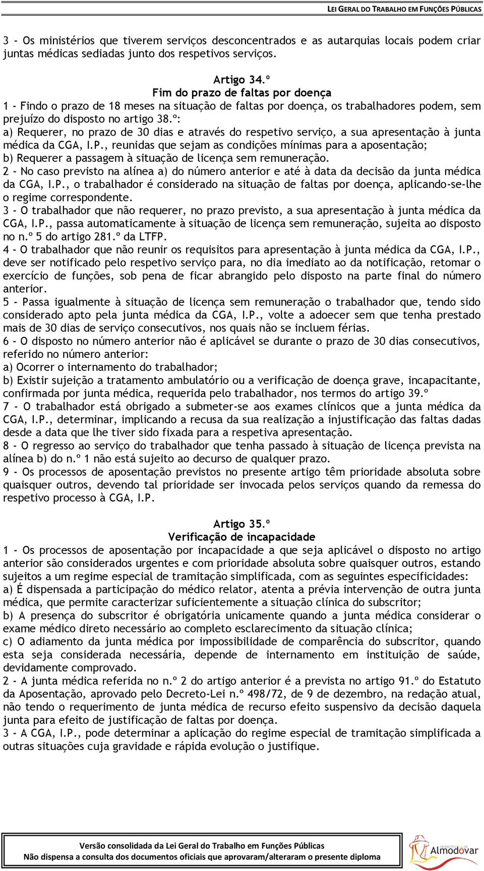 º: a) Requerer, no prazo de 30 dias e através do respetivo serviço, a sua apresentação à junta médica da CGA, I.P.