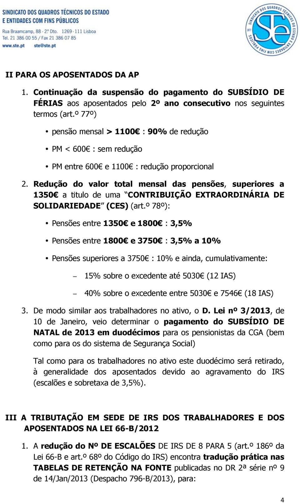 Redução do valor total mensal das pensões, superiores a 1350 a titulo de uma CONTRIBUIÇÃO EXTRAORDINÁRIA DE SOLIDARIEDADE (CES) (art.