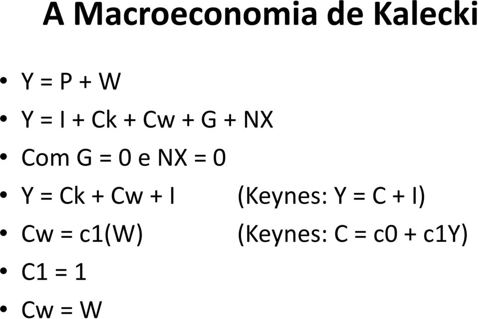 Y = Ck+ Cw+ I (Keynes: Y = C + I) Cw=