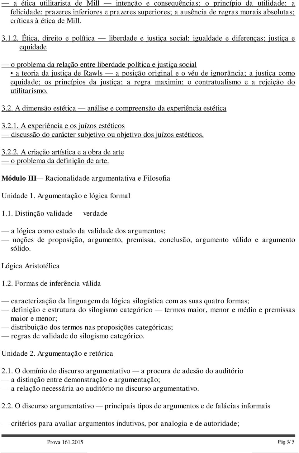 Ética, direito e política liberdade e justiça social; igualdade e diferenças; justiça e equidade o problema da relação entre liberdade política e justiça social a teoria da justiça de Rawls a posição